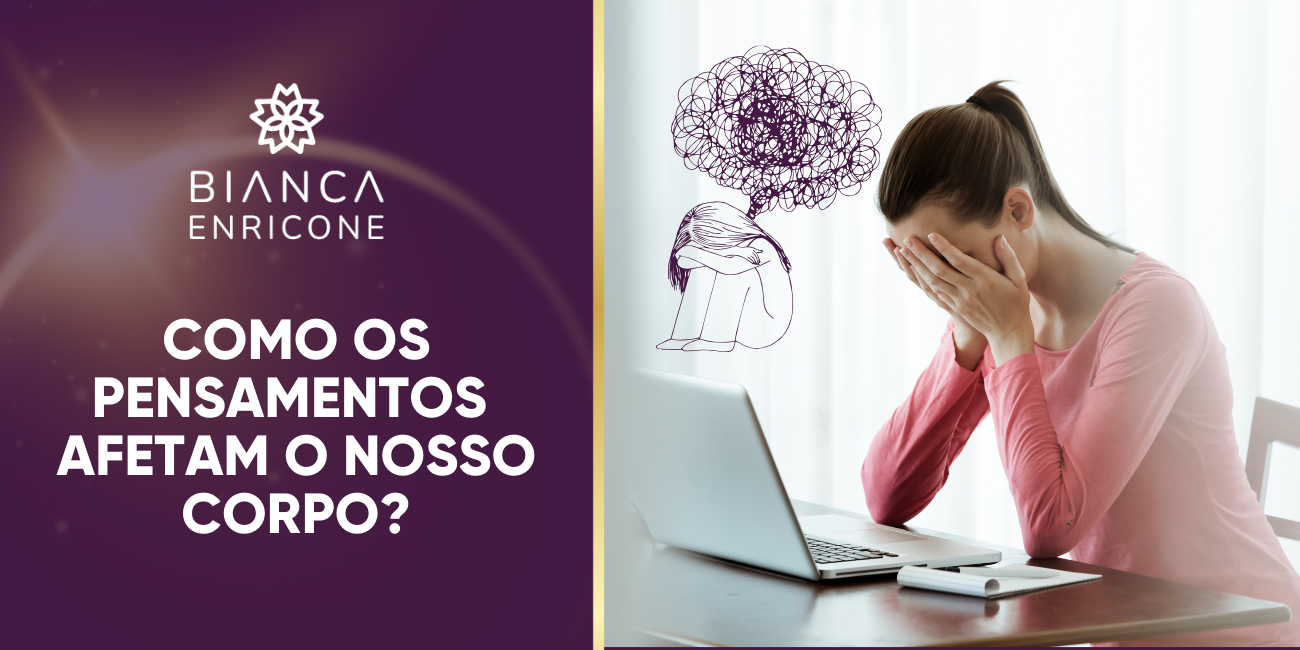 Como os Pensamentos Afetam o Nosso Corpo?