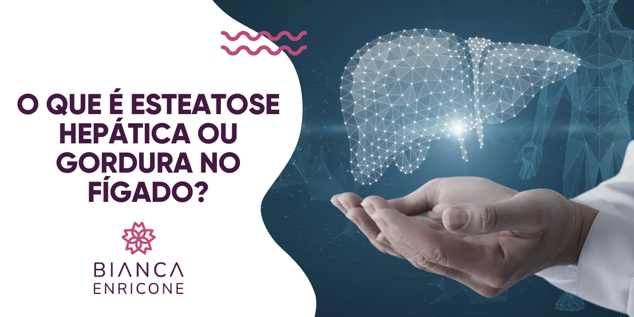 Bianca Enricone - O que é Esteatose Hepática - Detox Kriyá - Foto Divulgação