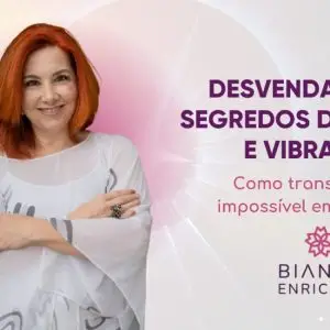 Bianca Enricone - Desvendando os Segredos da Energia e Vibração - Foto Divulgação